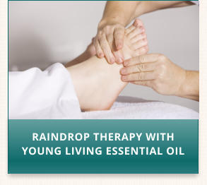 RAINDROP THERAPY WITH YOUNG LIVING ESSENTIAL OIL